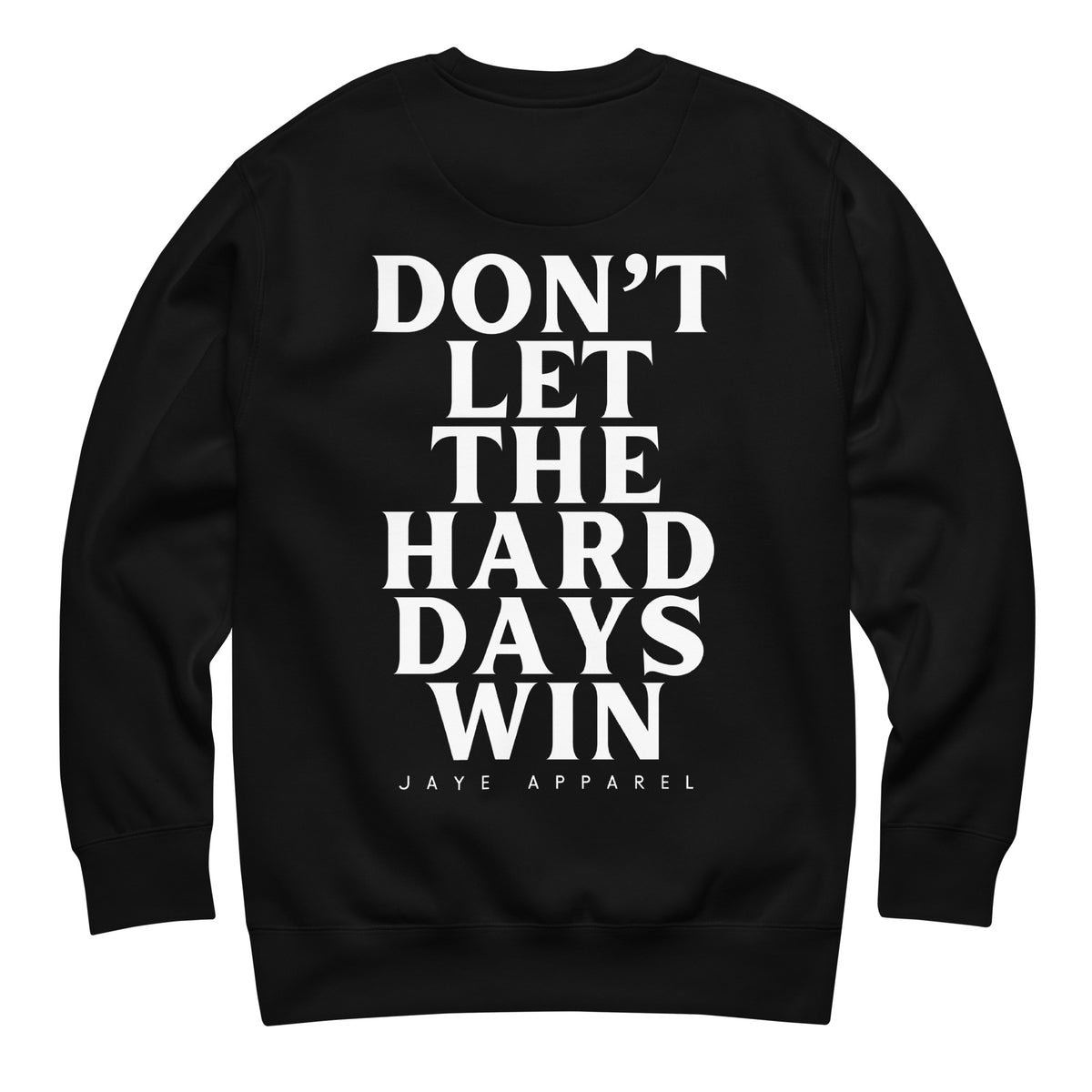 dont let the hard days win crewnweck sweatshirt black