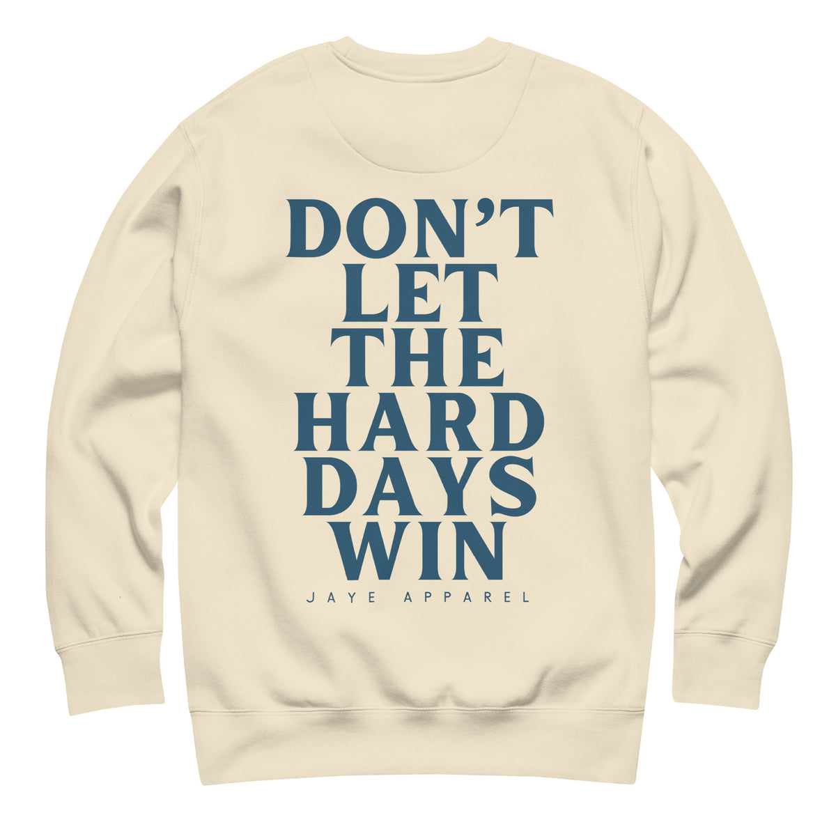 dont let the hard days win crewnweck sweatshirt beige