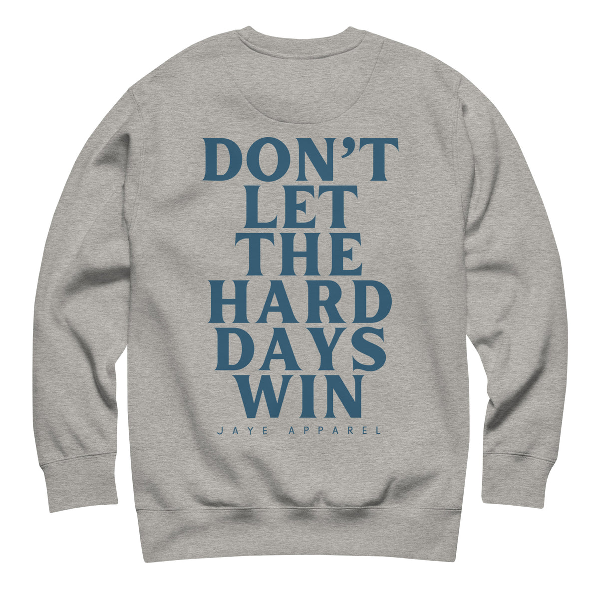 dont let the hard days win crewnweck sweatshirt carbon grey