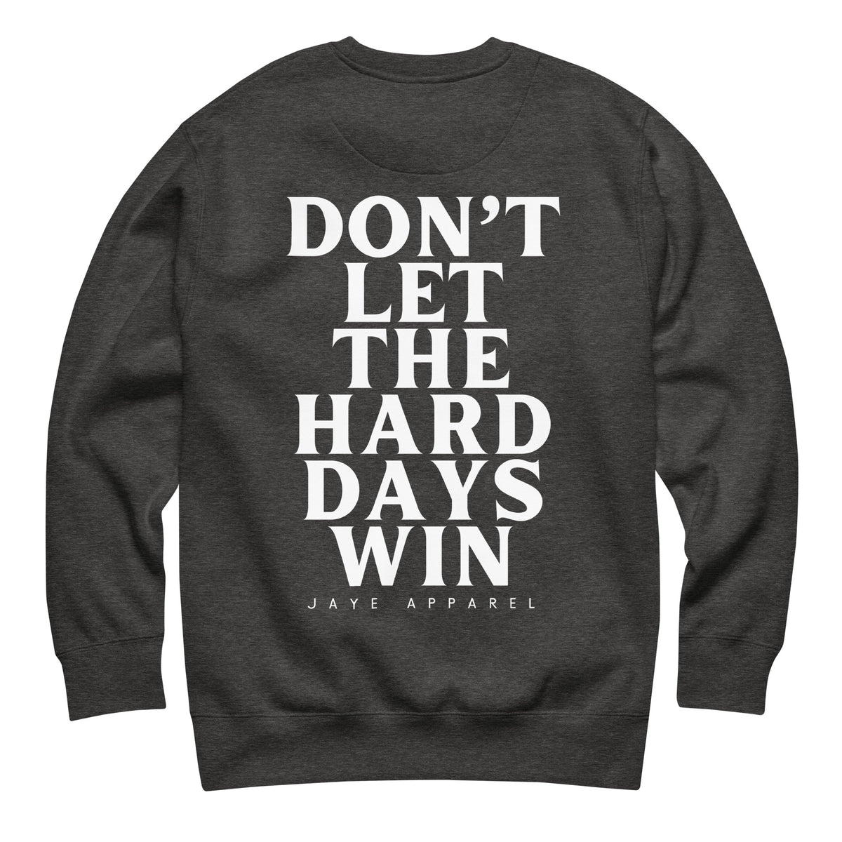 dont let the hard days win crewnweck sweatshirt charcoal heather grey