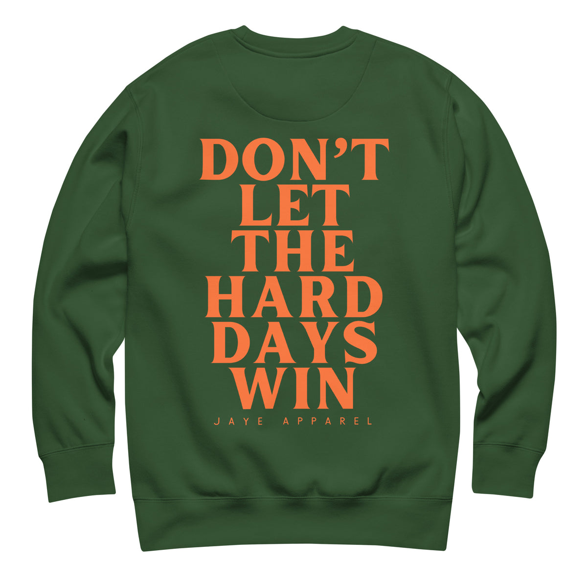 dont let the hard days win crewnweck sweatshirt forest green