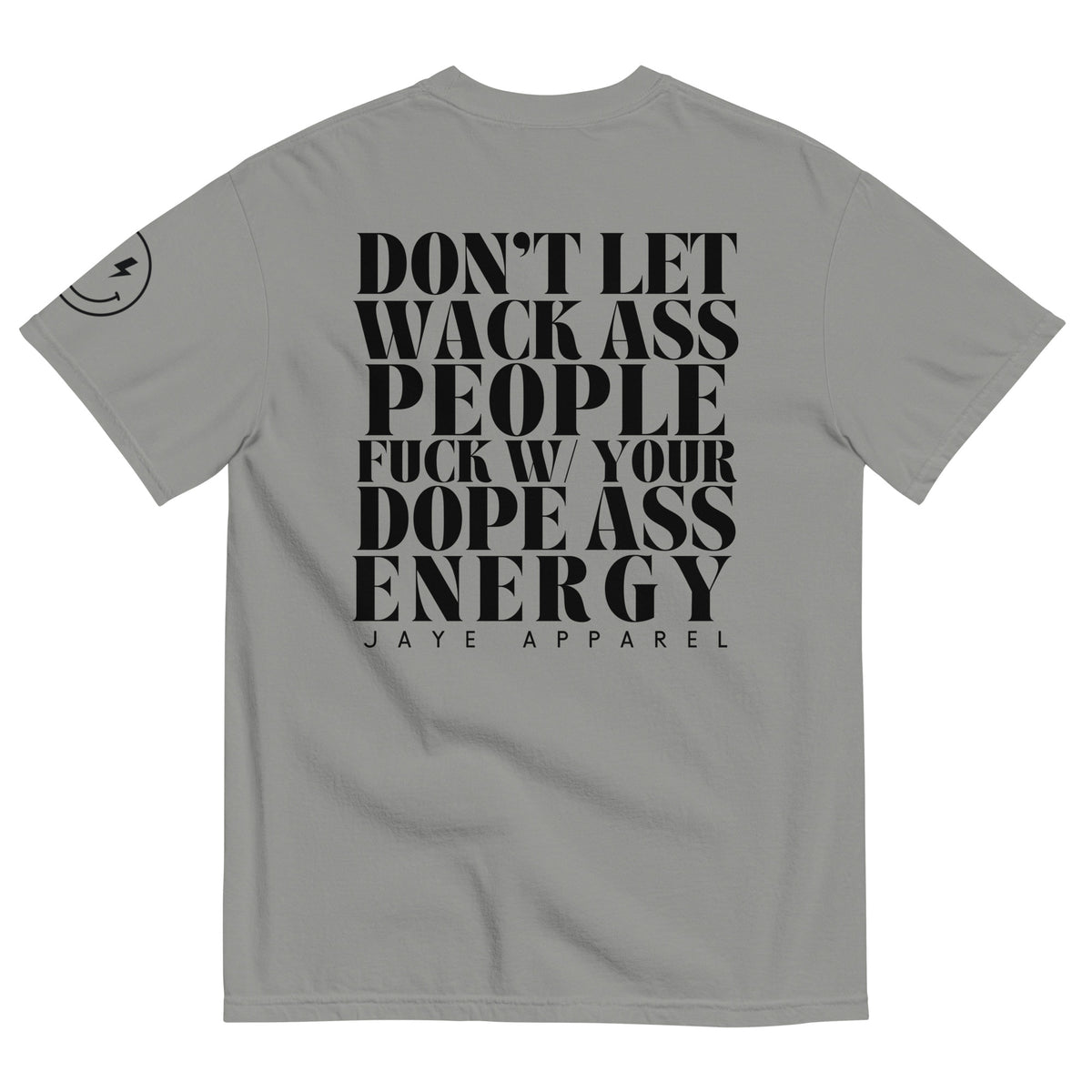 dont let wack ass people fuck with your dope ass energy tee jaye apparel grey