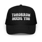 Tomorrow Needs You Trucker Hat