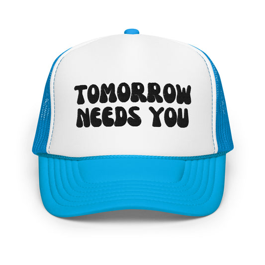 Tomorrow Needs You Trucker Hat