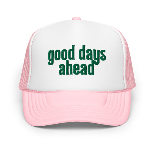 Good Days Ahead Trucker Hat