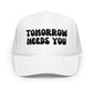 Tomorrow Needs You Trucker Hat