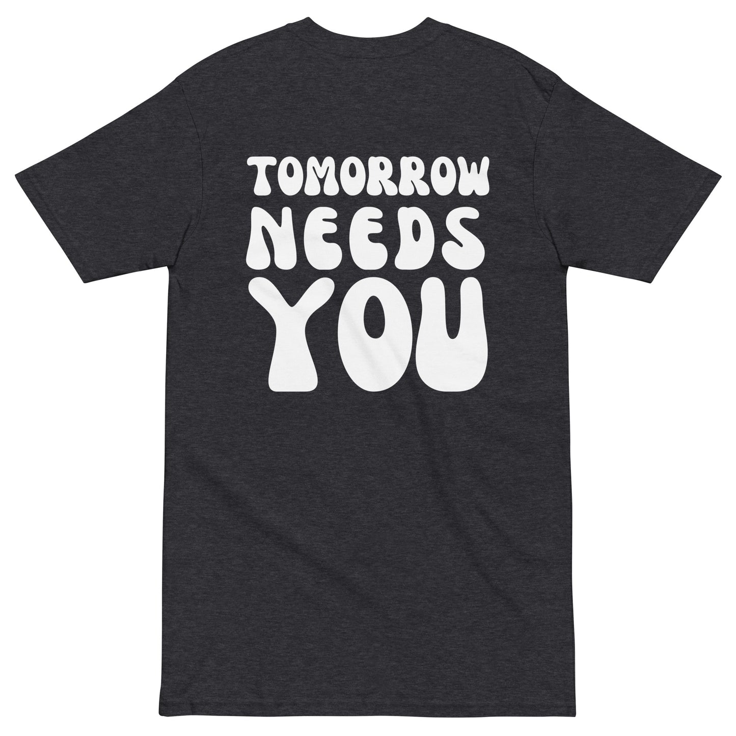 Tomorrow Needs You Tee