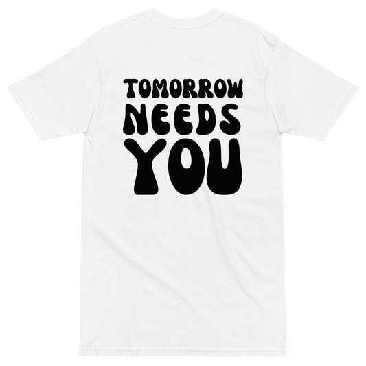 Tomorrow Needs You Tee