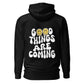 Good Things Are Coming Hooded Sweatshirt