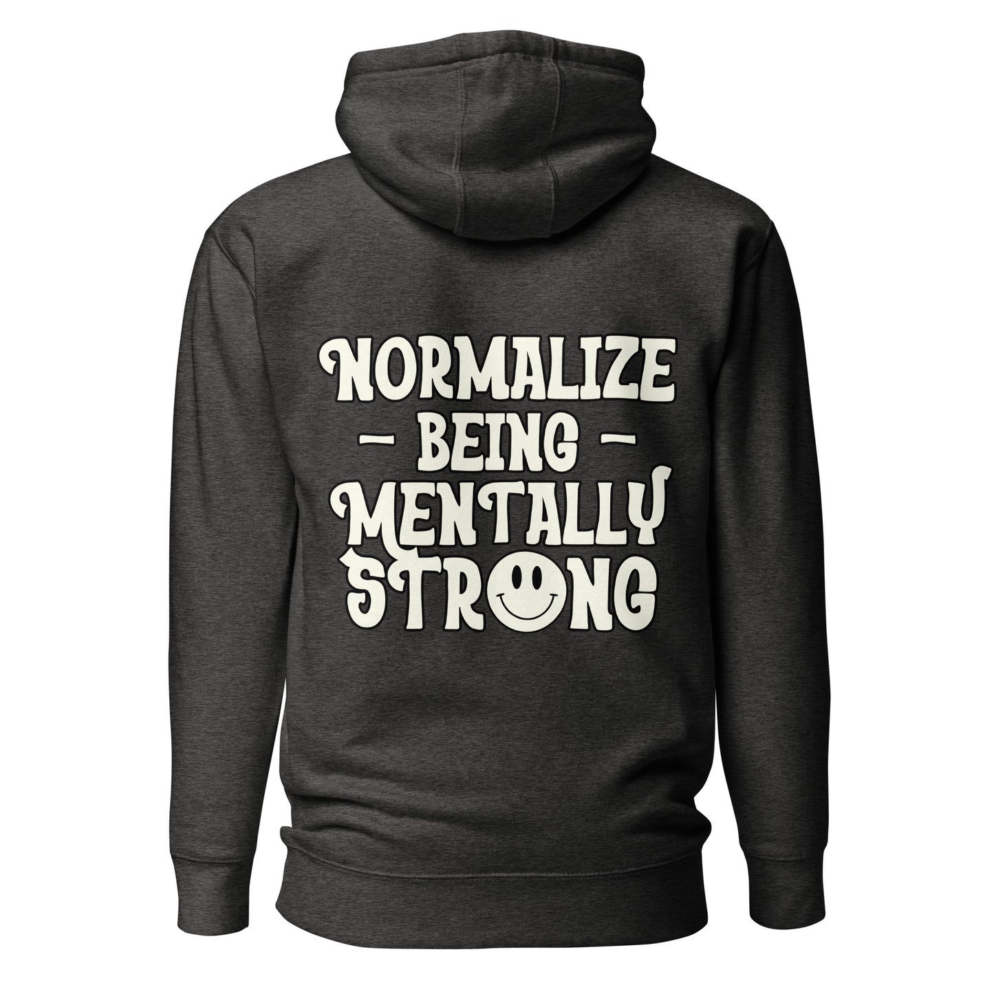 Normalize Being Strong Mentally Hooded Sweatshirt