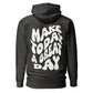 Make Today A Great Day Hooded Sweatshirt