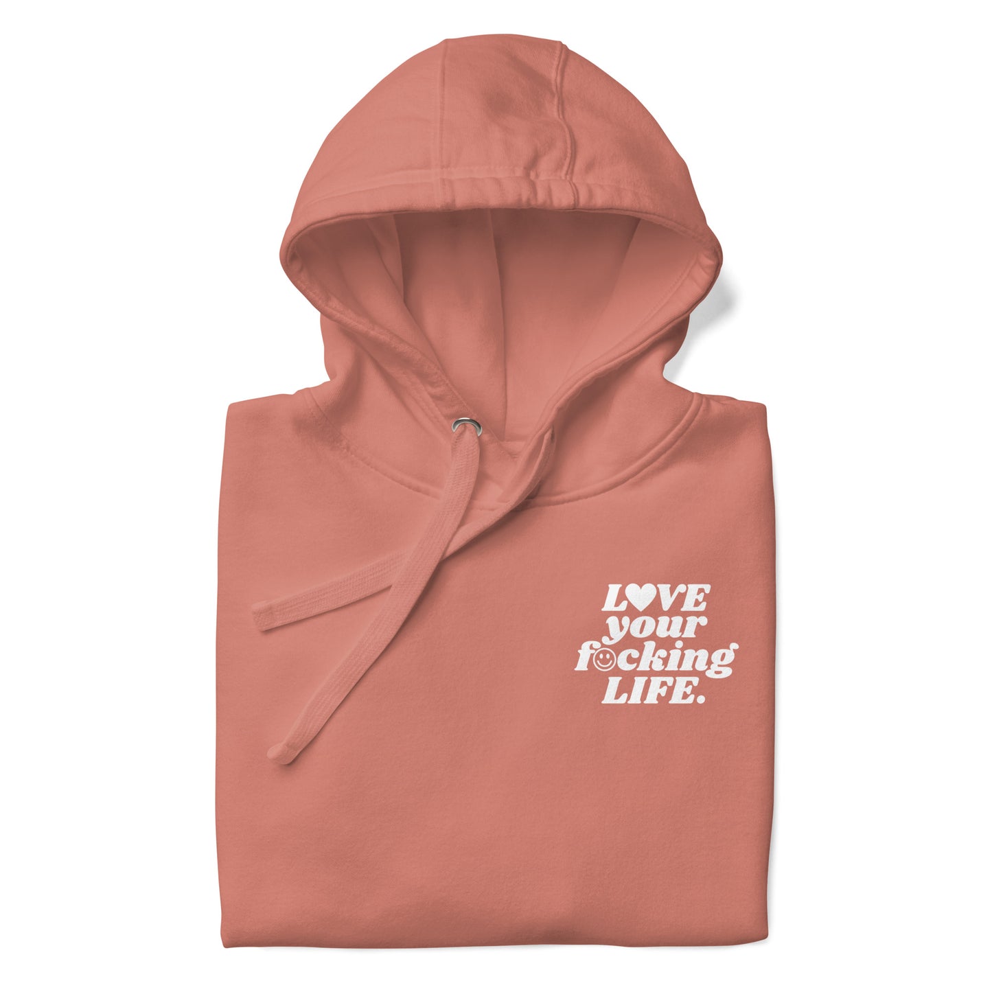 Love Your Fucking Life Hooded Sweatshirt