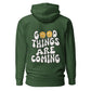 Good Things Are Coming Hooded Sweatshirt