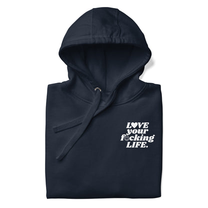 Love Your Fucking Life Hooded Sweatshirt