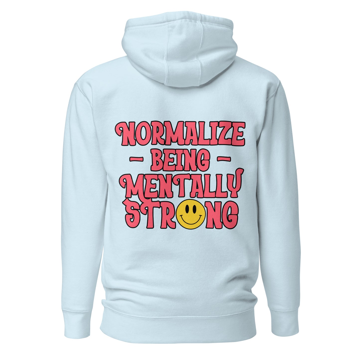 Normalize Being Strong Mentally Hooded Sweatshirt