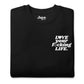 Love Your Fucking Life Crewneck Sweatshirt