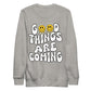 Good Things Are Coming Crewneck Sweatshirt