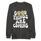 Good Things Are Coming Crewneck Sweatshirt