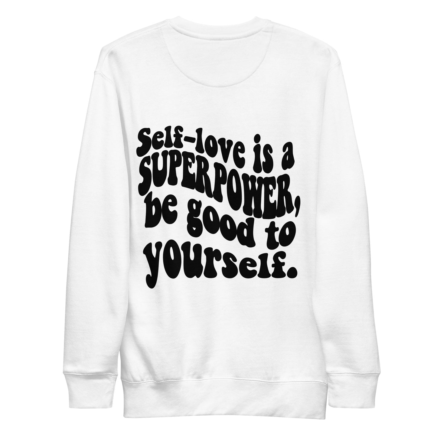 Self-love is a Superpower Be Good To Yourself Crewneck Sweatshirt