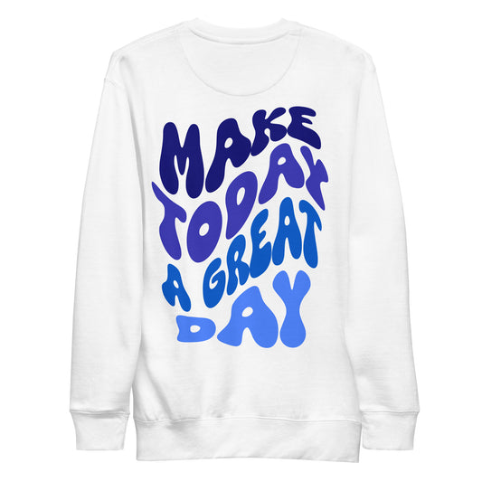 Make Today A Great Day Crewneck Sweatshirt