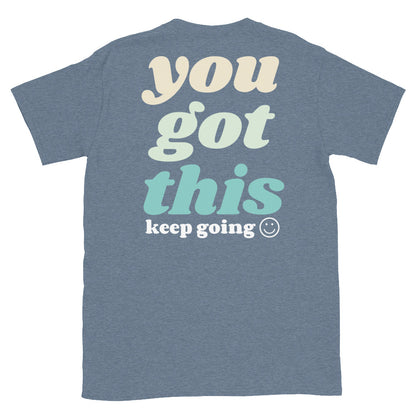 you got this keep going tee jaye apparel