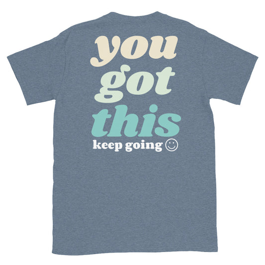 you got this keep going tee jaye apparel