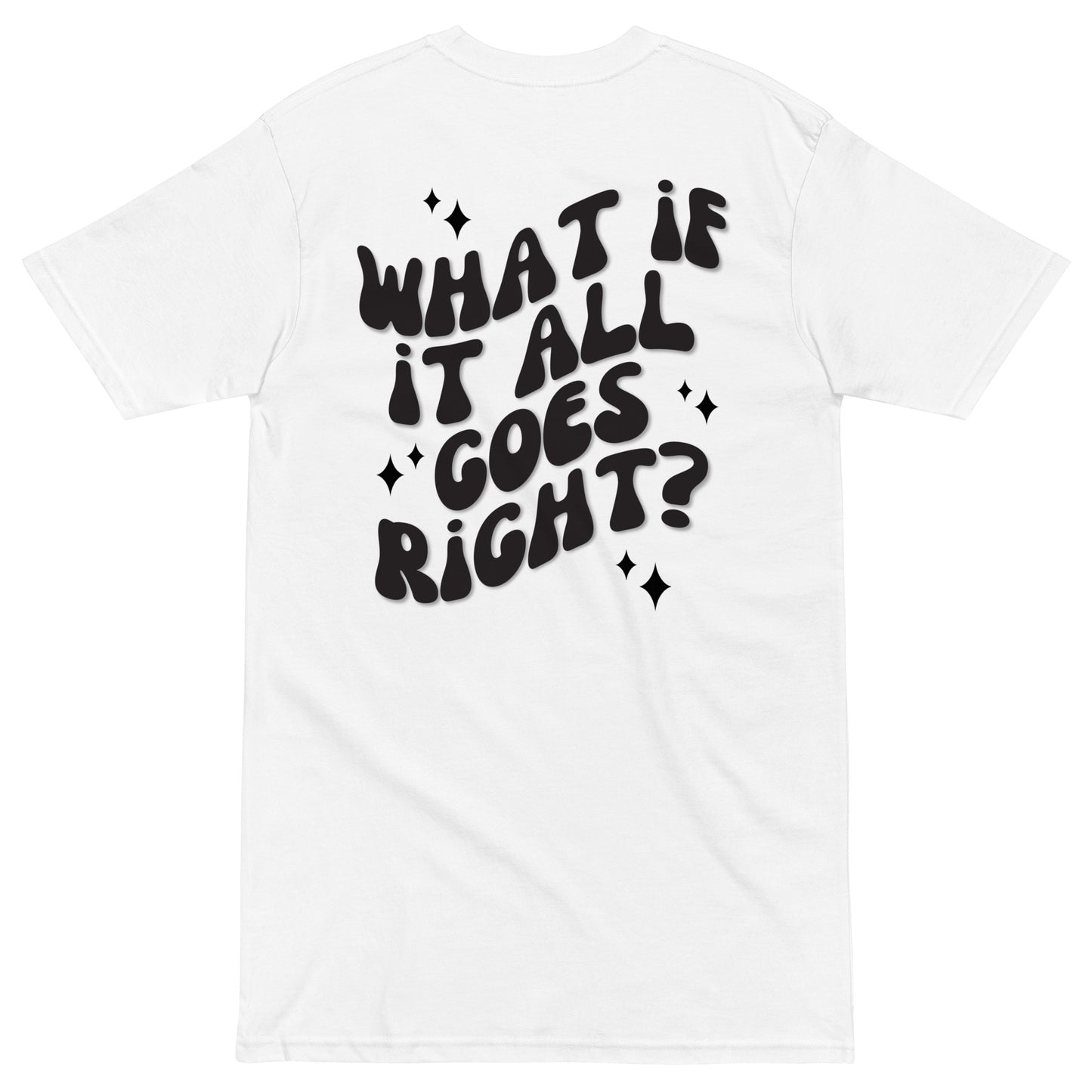 What If It All Goes Right Tee