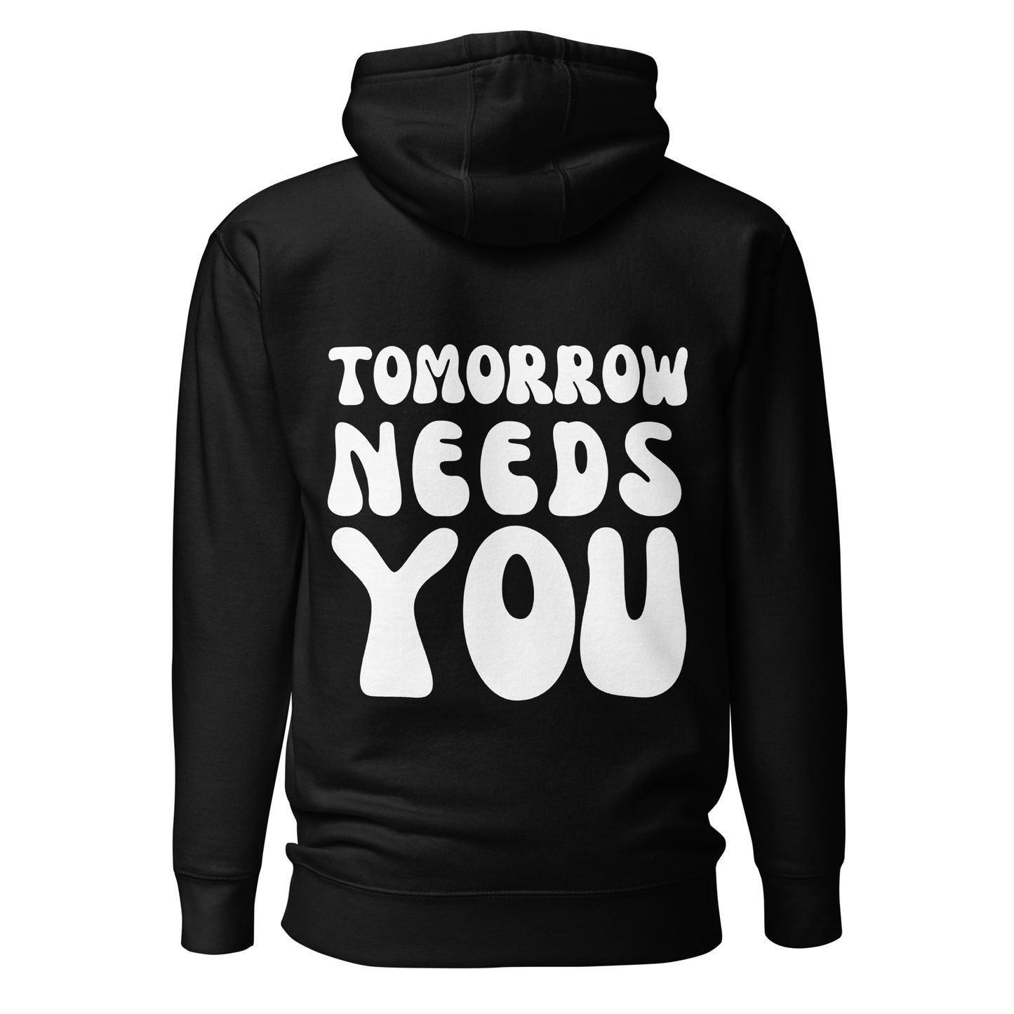 Tomorrow Needs You Hooded Sweatshirt