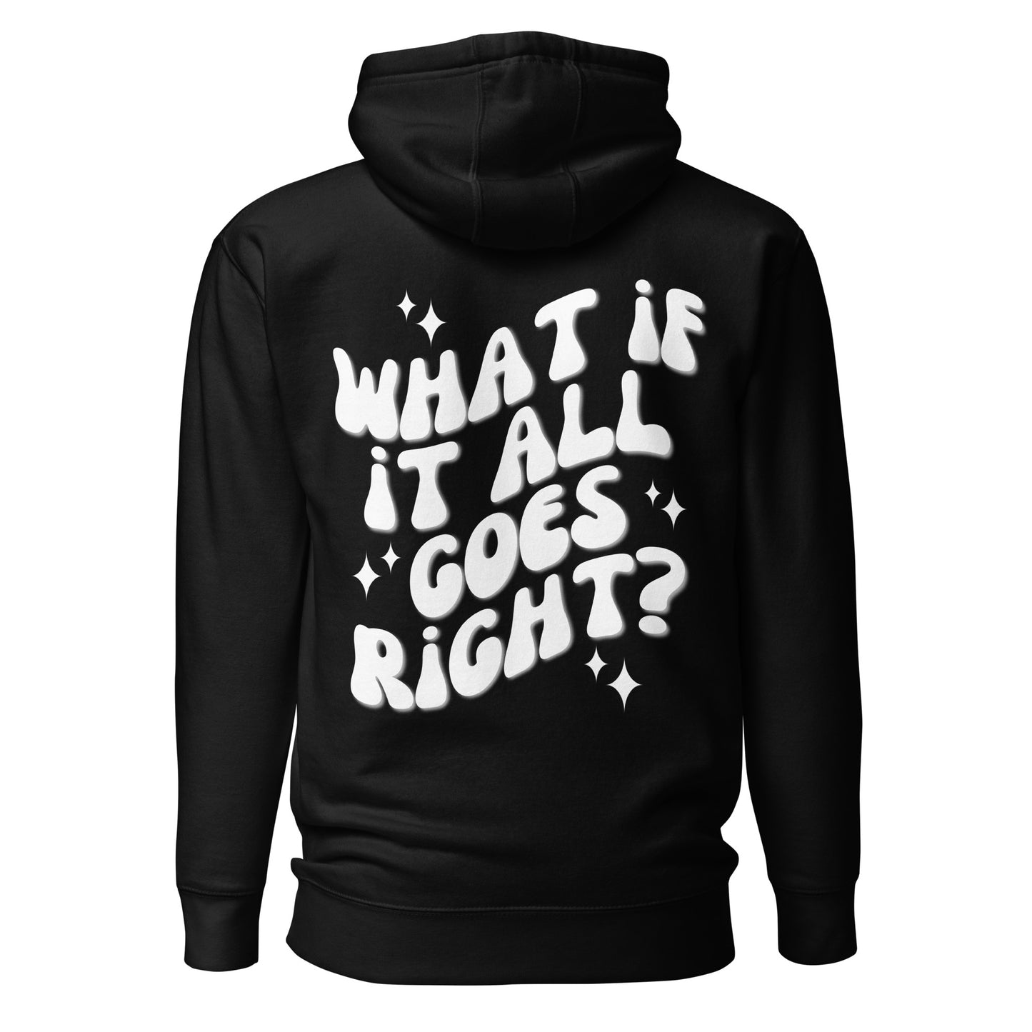 What If It All Goes Right Hooded Sweatshirt