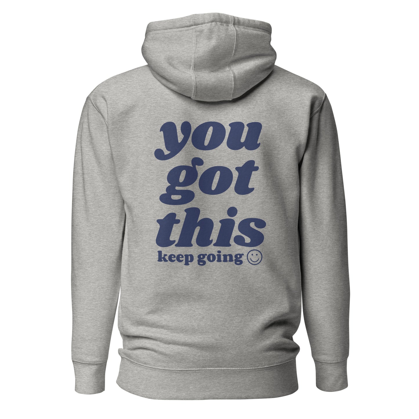 You Got This - Keep Going Hooded Sweatshirt