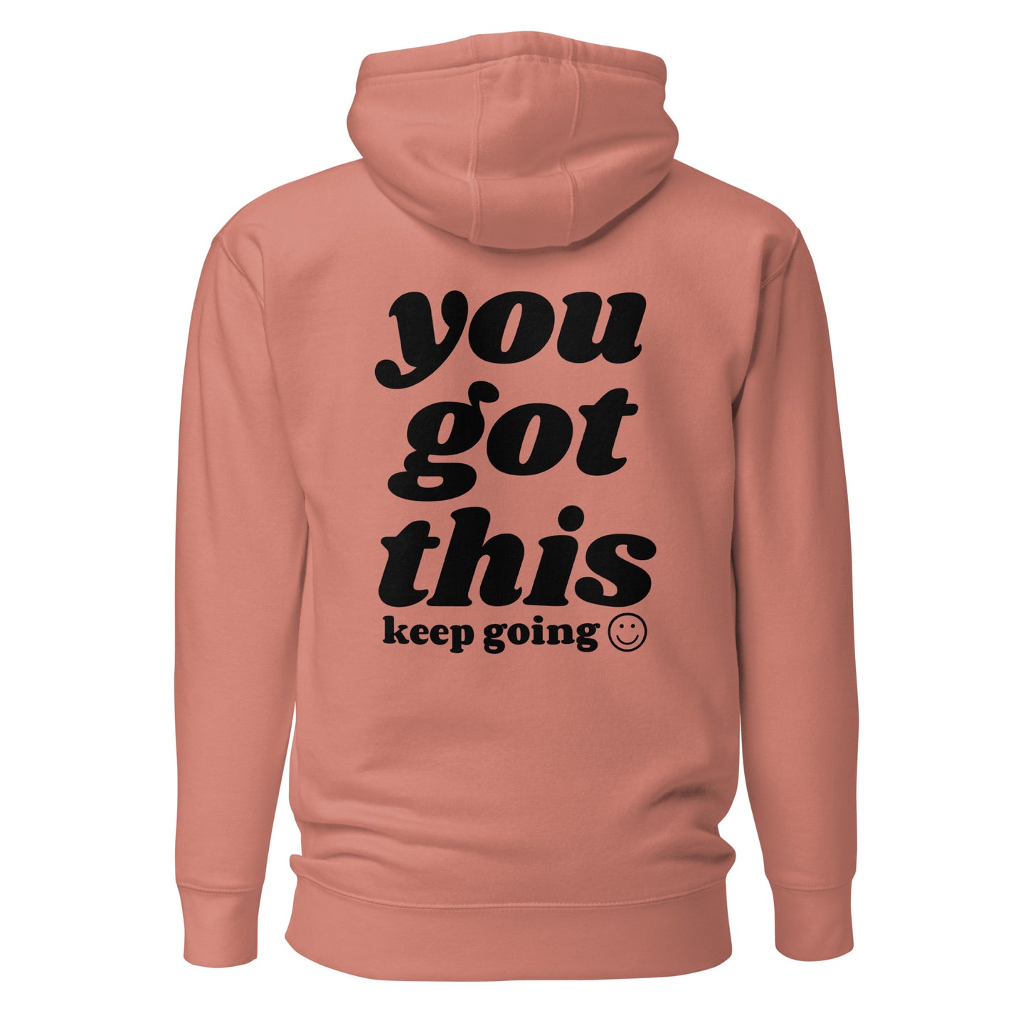 You Got This - Keep Going Hooded Sweatshirt