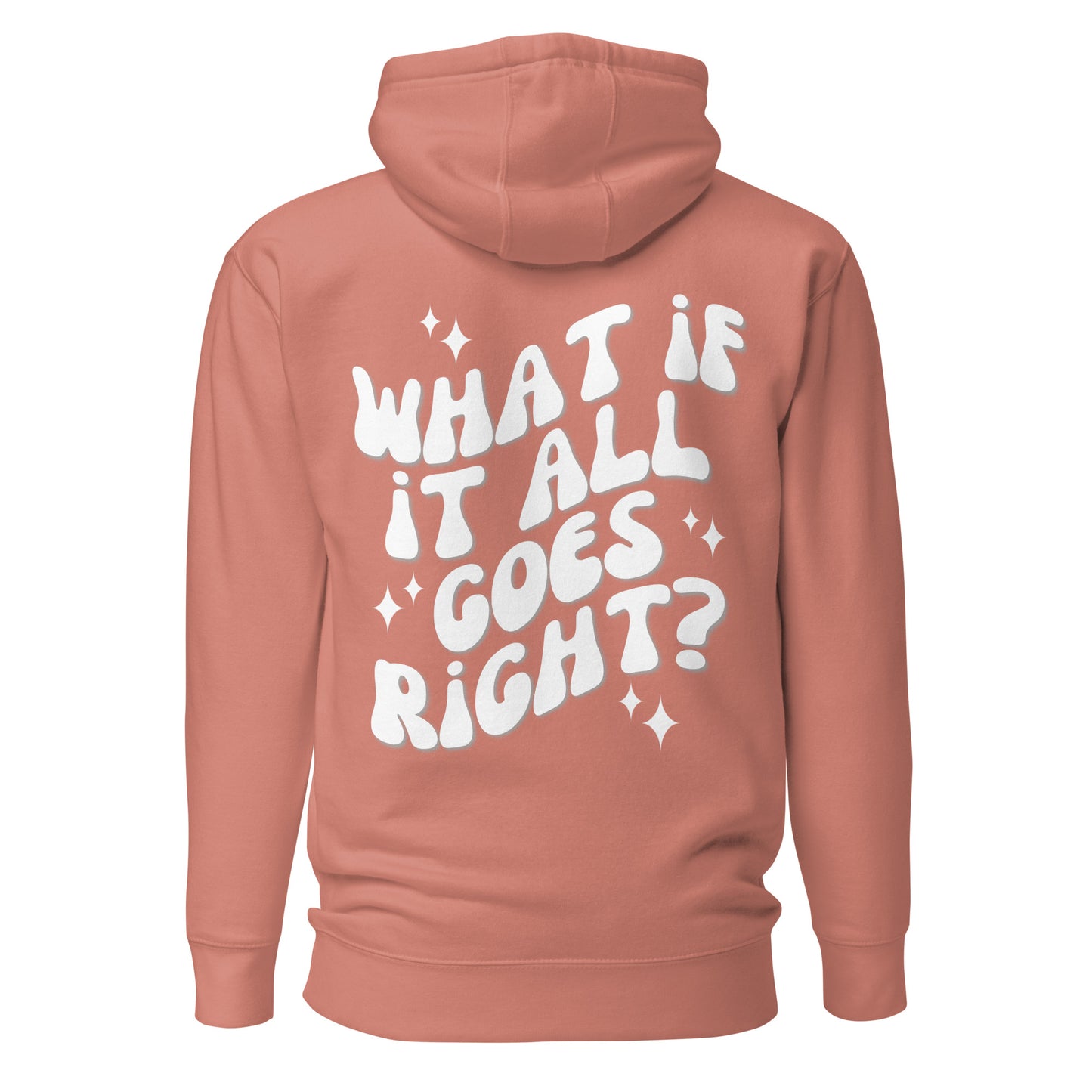 What If It All Goes Right Hooded Sweatshirt