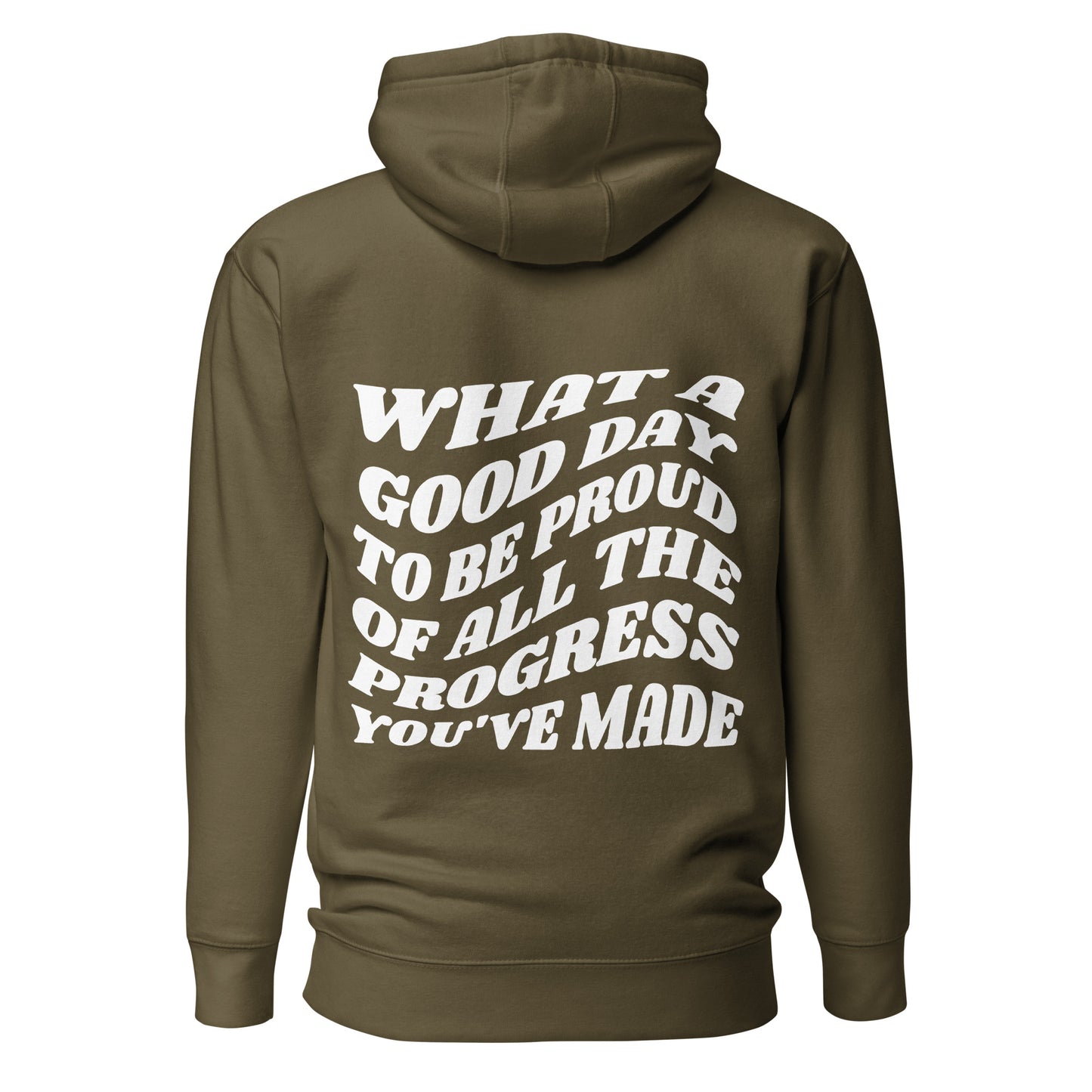 What A Good Day To Be Proud Of All The Progress You've Made Hooded Sweatshirt