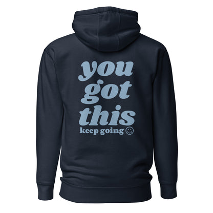 You Got This - Keep Going Hooded Sweatshirt