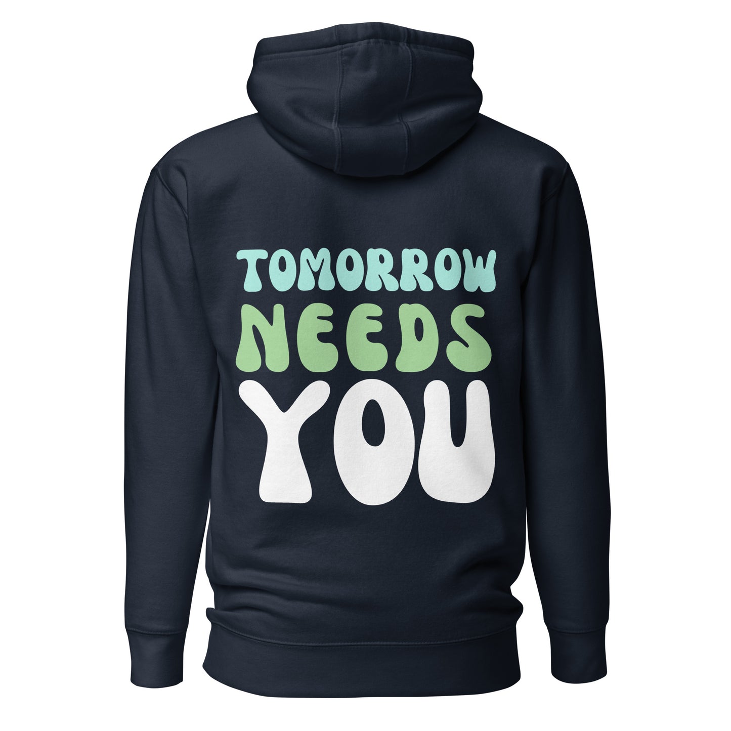 Tomorrow Needs You Hooded Sweatshirt