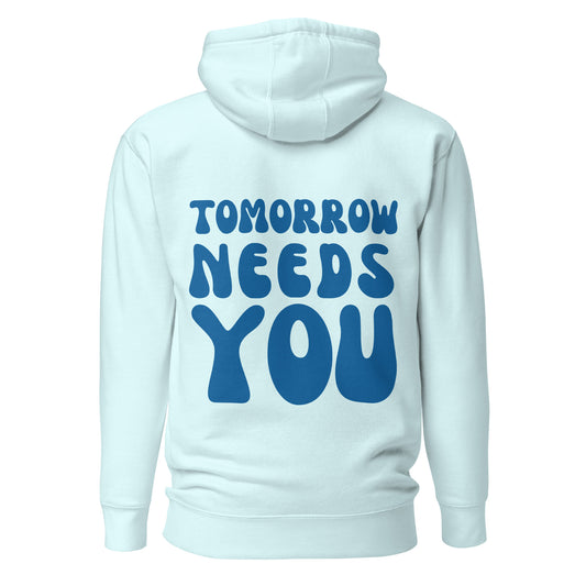 Tomorrow Needs You Hooded Sweatshirt