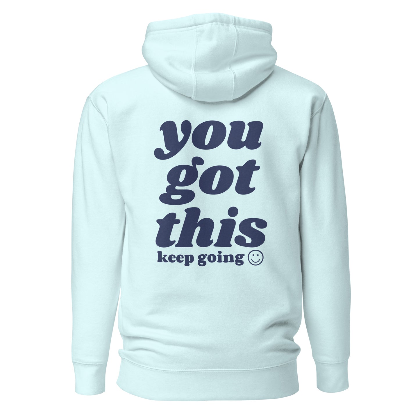 You Got This - Keep Going Hooded Sweatshirt