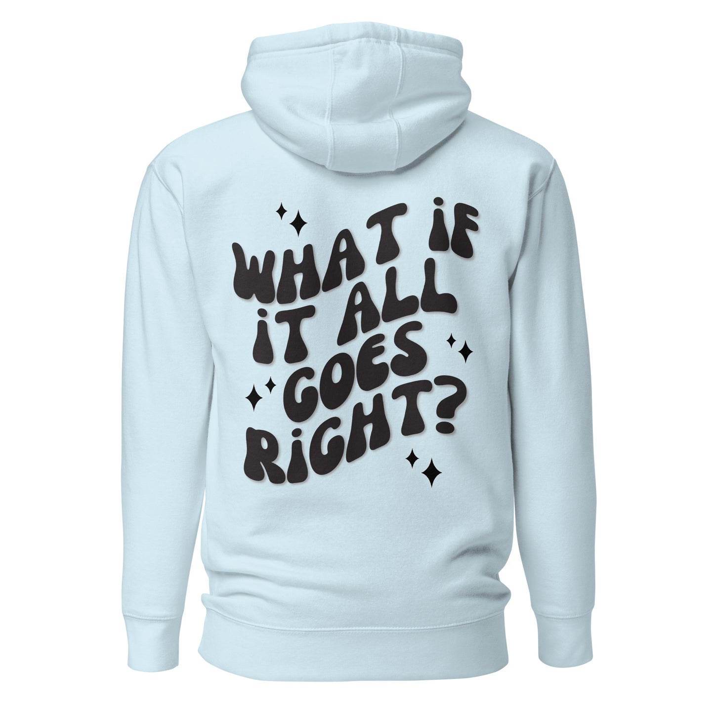 What If It All Goes Right Hooded Sweatshirt