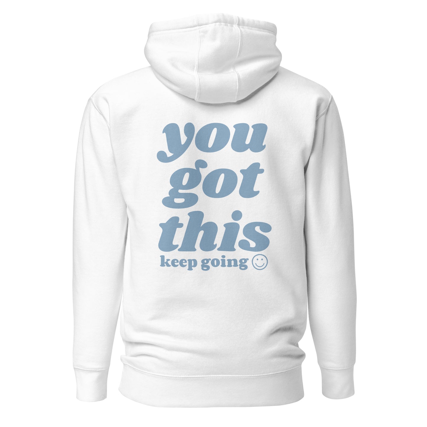 You Got This - Keep Going Hooded Sweatshirt