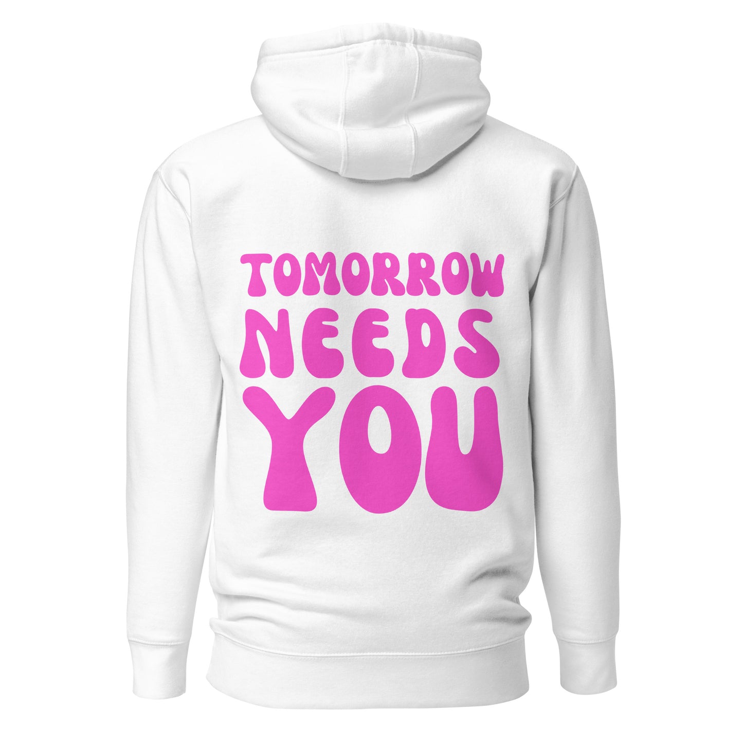 Tomorrow Needs You Hooded Sweatshirt