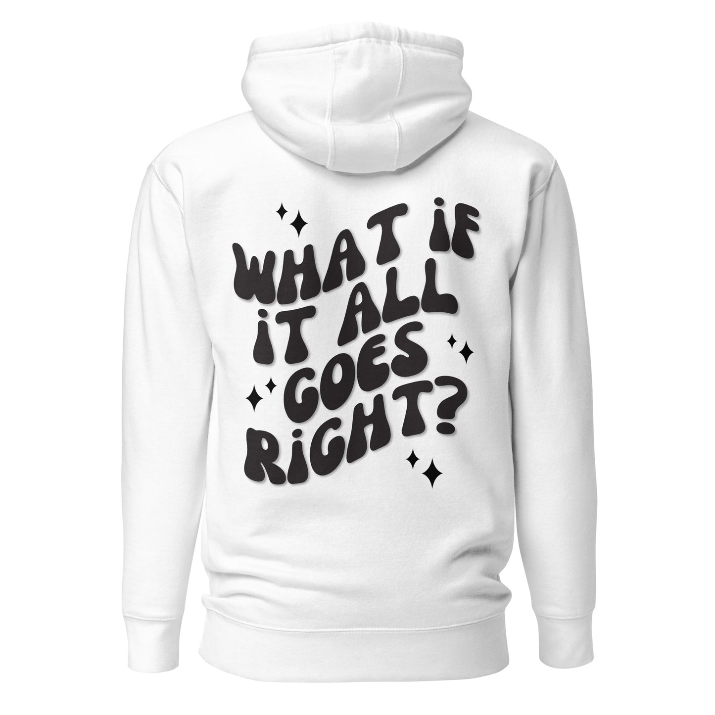 What If It All Goes Right Hooded Sweatshirt