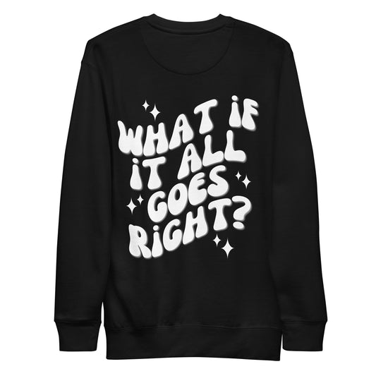 What If It All Goes Right Crewneck Sweatshirt