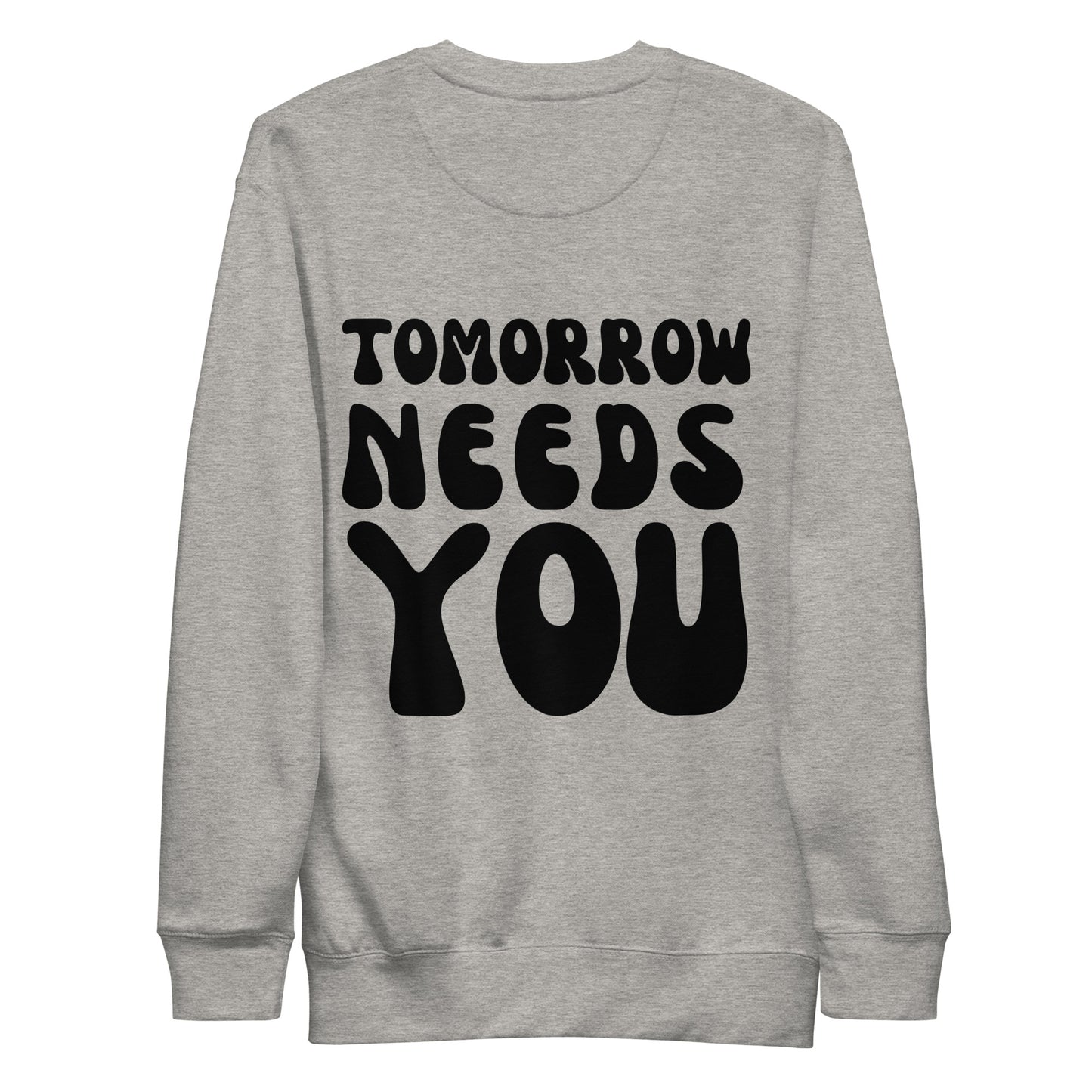 Tomorrow Needs You Crewneck Sweatshirt